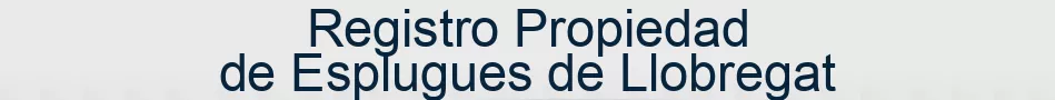 Registro Propiedad de Esplugues de Llobregat