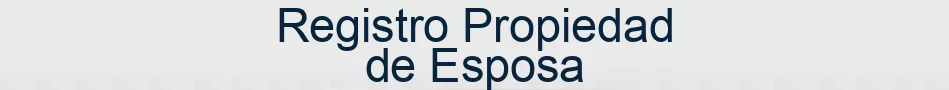 Registro Propiedad de Esposa