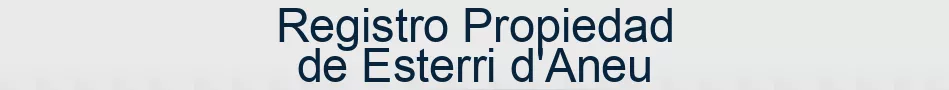 Registro Propiedad de Esterri d'Aneu