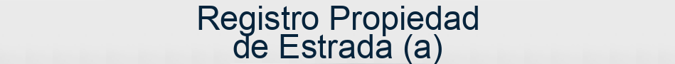 Registro Propiedad de Estrada (a)