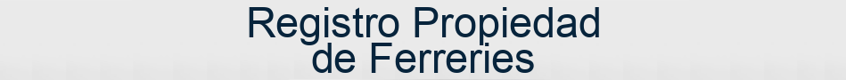 Registro Propiedad de Ferreries