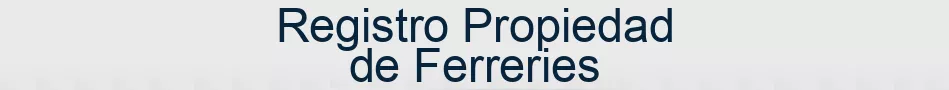 Registro Propiedad de Ferreries