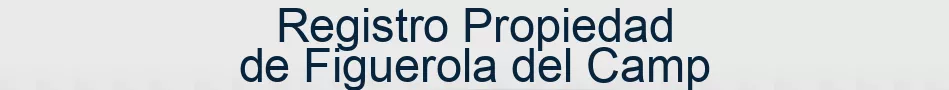 Registro Propiedad de Figuerola del Camp