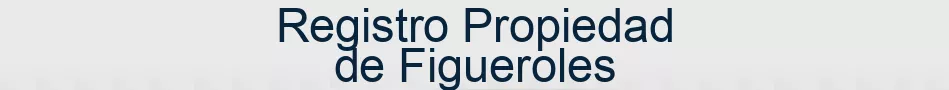 Registro Propiedad de Figueroles