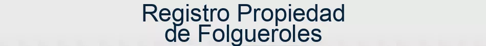 Registro Propiedad de Folgueroles