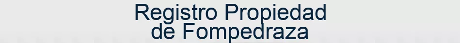Registro Propiedad de Fompedraza