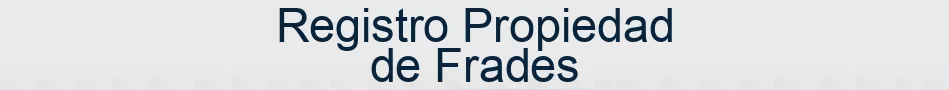 Registro Propiedad de Frades