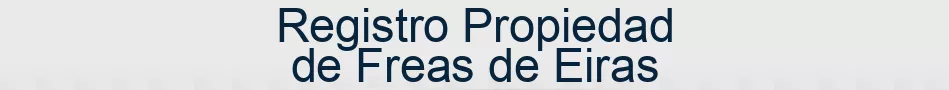 Registro Propiedad de Freas de Eiras