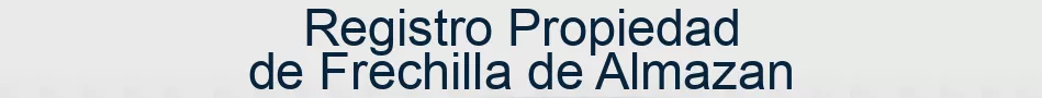 Registro Propiedad de Frechilla de Almazan