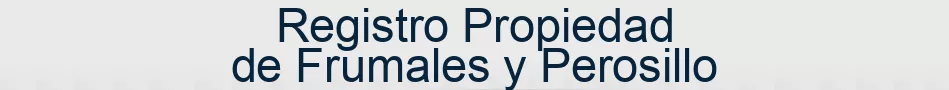 Registro Propiedad de Frumales y Perosillo