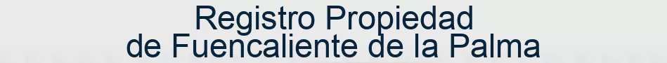 Registro Propiedad de Fuencaliente de la Palma
