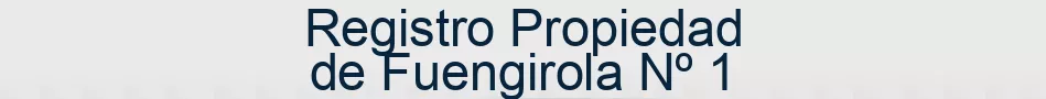Registro Propiedad de Fuengirola Nº 1