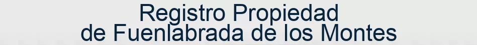 Registro Propiedad de Fuenlabrada de los Montes