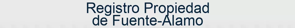 Registro Propiedad de Fuente-Alamo