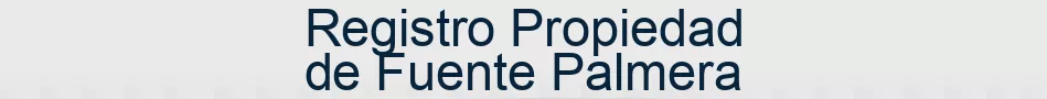 Registro Propiedad de Fuente Palmera