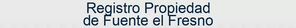 Registro Propiedad de Fuente el Fresno