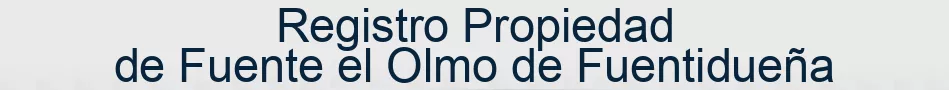 Registro Propiedad de Fuente el Olmo de Fuentidueña