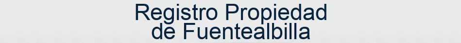 Registro Propiedad de Fuentealbilla