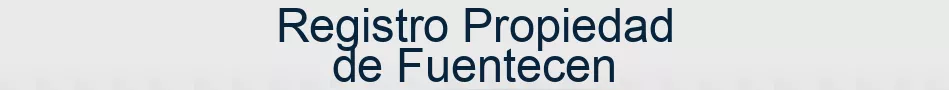 Registro Propiedad de Fuentecen