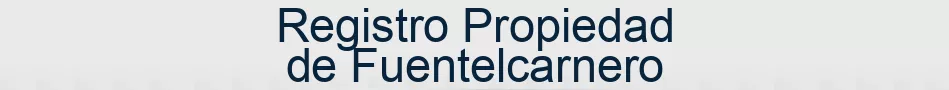 Registro Propiedad de Fuentelcarnero