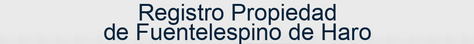 Registro Propiedad de Fuentelespino de Haro