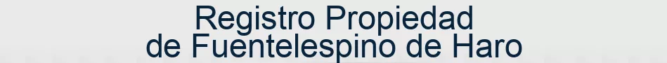 Registro Propiedad de Fuentelespino de Haro
