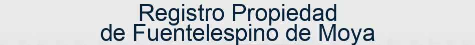 Registro Propiedad de Fuentelespino de Moya