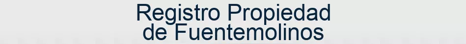 Registro Propiedad de Fuentemolinos