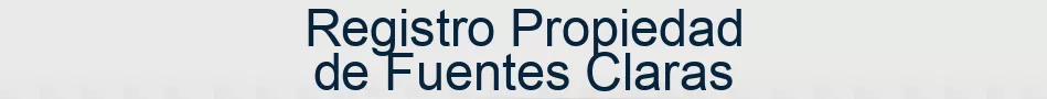 Registro Propiedad de Fuentes Claras