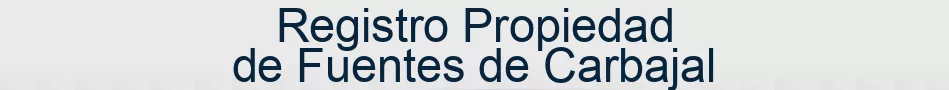 Registro Propiedad de Fuentes de Carbajal
