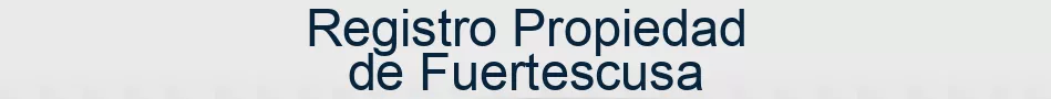 Registro Propiedad de Fuertescusa