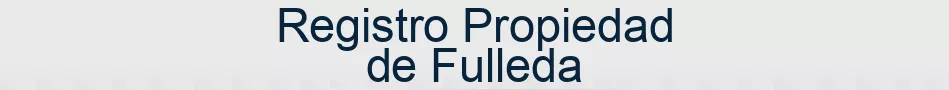 Registro Propiedad de Fulleda