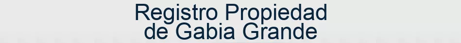 Registro Propiedad de Gabia Grande