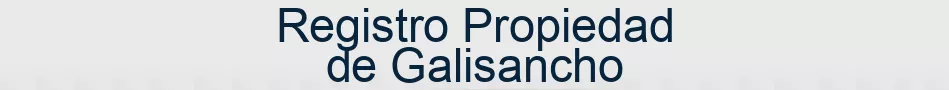 Registro Propiedad de Galisancho