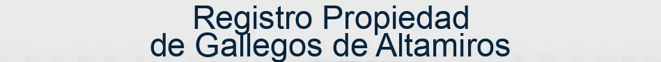 Registro Propiedad de Gallegos de Altamiros
