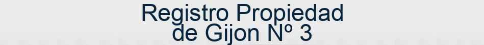 Registro Propiedad de Gijon Nº 3