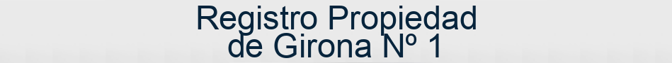 Registro Propiedad de Girona Nº 1