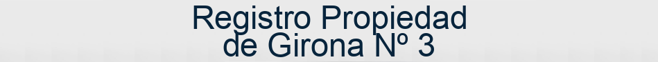 Registro Propiedad de Girona Nº 3