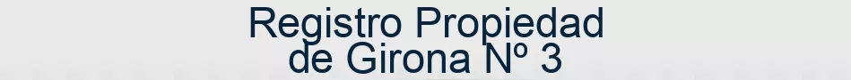 Registro Propiedad de Girona Nº 3