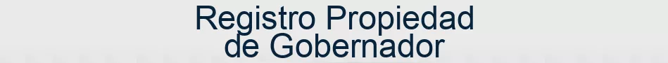 Registro Propiedad de Gobernador