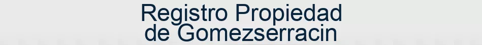 Registro Propiedad de Gomezserracin