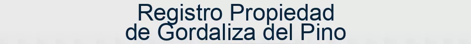 Registro Propiedad de Gordaliza del Pino