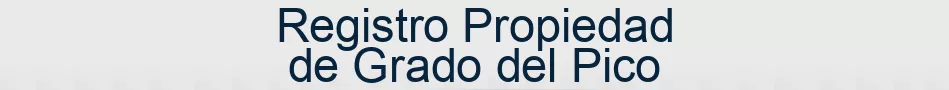 Registro Propiedad de Grado del Pico