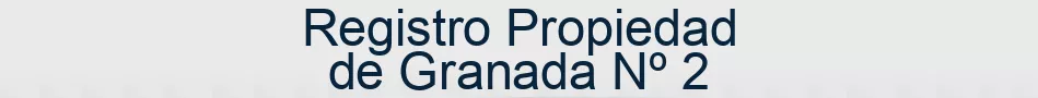 Registro Propiedad de Granada Nº 2