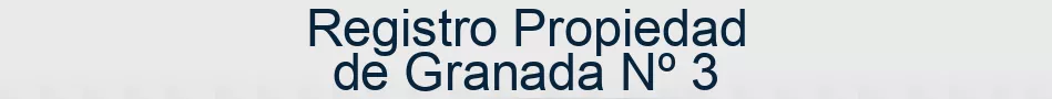 Registro Propiedad de Granada Nº 3