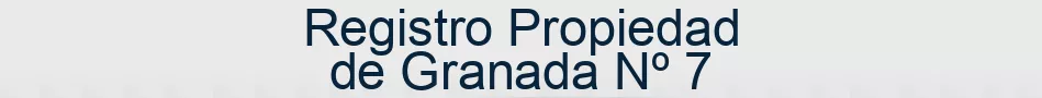 Registro Propiedad de Granada Nº 7