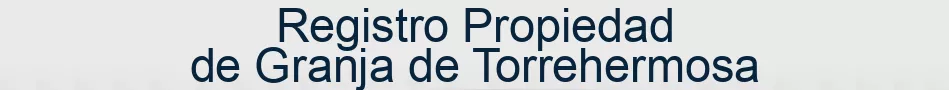 Registro Propiedad de Granja de Torrehermosa