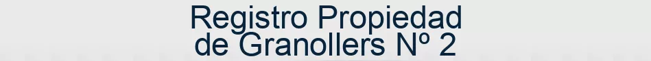 Registro Propiedad de Granollers Nº 2