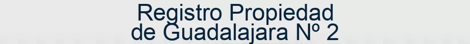 Registro Propiedad de Guadalajara Nº 2