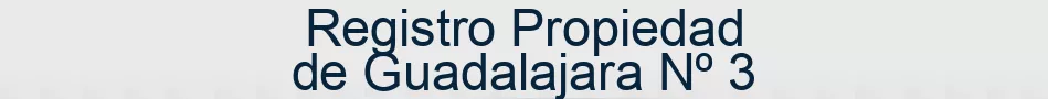 Registro Propiedad de Guadalajara Nº 3